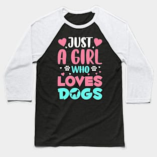 Just a Girl Who Loves Dogs Baseball T-Shirt